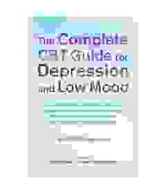 The Complete CBT Guide For Depression And Low Mood 